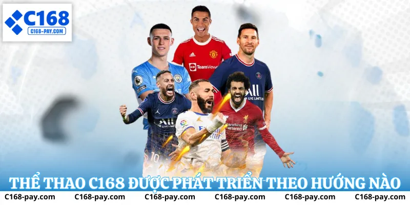 Thể thao c168 mang lại không gian cá cược chuyên nghiệp